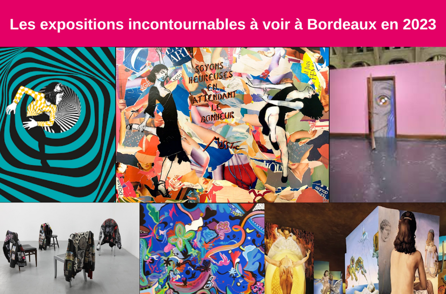 Les expos incontournables à Bordeaux en 2023 !